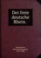 Der freie deutsche Rhein., Oppenheim, Heinrich Bernhard, 1819-1880 