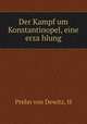 Der Kampf um Konstantinopel, eine erza?hlung, Prehn von Dewitz, H 