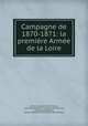 Campagne de 1870-1871: la premiere Armee de la Loire, Antoine Eugene Alfred Chanzy 