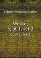 Werke;. 5, pt.1, ser.2, Johann Wolfgang Goethe 