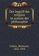 Der begriff der religion in system der philosophie, Cohen, Hermann, 1842-1918 