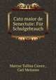 Cato maior de Senectute: Fur Schulgebrauch, Marcus Tullius Cicero , Carl Meissner 