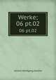 Werke;. 06 pt.02, Johann Wolfgang Goethe 