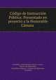Codigo de Instruccion Publica: Presentado en proyecto a la Honorable Camara ., Jose Antonio Garcia y Garcia Colombia 