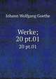 Werke;. 20 pt.01, Johann Wolfgang Goethe 