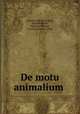 De motu animalium ., Giovanni Alfonso Borelli, Jean Bernoulli, Nikolaus Elinger, Carolus Joannes a Jesu 