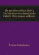 De ratione critica inde a Lachmanno in emendando Catulli libro usque ad hunc ., Anton Gehrmann 