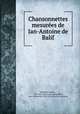 Chansonnettes mesure?es de Ian-Antoine de Balif, Jacques Mauduit 