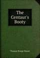 The Centaur`s Booty, Thomas Sturge Moore 