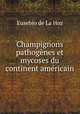 Champignons pathogenes et mycoses du continent americain, Eusebio de La Hoz 
