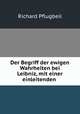 Der Begriff der ewigen Wahrheiten bei Leibniz, mit einer einleitenden ., Richard Pflugbeil 