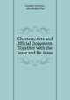 Charters, Acts and Official Documents Together with the Lease and Re-lease ., Columbia University , John Buckley Pine 