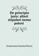 De principio juris: alteri stipulari nemo potest ., Franciscus Carolus Fievez 