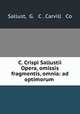 C. Crispi Sallustii Opera, omissis fragmentis, omnia: ad optimorum ., Sallust, G. & C . Carvill & Co 