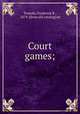 Court games;, Toombs, Frederick R., 1879- [from old catalog] ed 