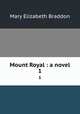 Mount Royal : a novel. 1, M. E. Braddon 