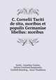 C. Cornelii Taciti de situ, moribus et populis Germaniae libellus: moribus ., Tacite, Cornelius Tacitus, Johann Gottfried Hauptmann , Gottlieb Kiessling , Janus Thaddaeus 