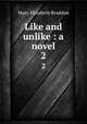 Like and unlike : a novel. 2, M. E. Braddon 