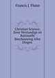Christian Science: Eene Verstandige en Rationelle Beschouwing Aller Dingen ., Francis J. Fluno 