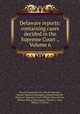 Delaware reports: containing cases decided in the Supreme Court ., Volume 6, David Thomas Marvel, John W. Houston, Samuel Maxwell Harrington, James Pennewill, Delaware. Supreme Court, William Henry Boyce, William Watson Harrington, Charles L. Terry, William J. Storey 