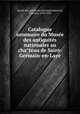 Catalogue sommaire du Muse?e des antiquite?s nationales au cha?teau de Saint-Germain-en-Laye, Salomon Reinach 