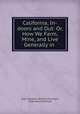 California, In-doors and Out: Or, How We Farm, Mine, and Live Generally in ., Eliza Woodson Burhans Farnham, Eliza Wood Farnham 