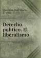 Derecho politico. El liberalismo, Jose? Mari?a Quimper 