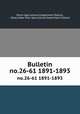 Bulletin. no.26-61 1891-1893, Storrs Agricultural Experiment Station, Ithaca New York. Agricultural Experiment Station 