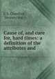 Cause of, and cure for, hard times: a definition of the attributes and ., J. S. Crawford , Seventy-six 