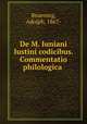 De M. Iuniani Iustini codicibus. Commentatio philologica, Bruening, Adolph, 1867- 