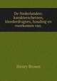 De Nederlanden: karakterschetsen, kleederdragten, houding en voorkomen van ., Henry Brown 