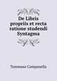 De Libris propriis et recta ratione studendi Syntagma, Tommaso Campanella 