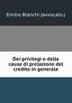 Dei privilegi e delle cause di prelazione del credito in generale, Emilio Bianchi (avvocato.) 