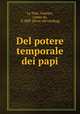 Del potere temporale dei papi, La Tour, Gustave, comte de, b 1809. [from old catalog] 