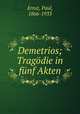 Demetrios; Tragodie in funf Akten, Ernst, Paul, 1866-1933 