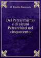 Del Petrarchismo e di alcuni Petrarchisti nel cinquecento, B. Emilio Ravenda 