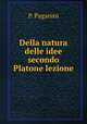 Della natura delle idee secondo Platone lezione, P. Paganini 