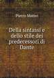 Della sintassi e dello stile dei predecessori di Dante, Pietro Mattei 
