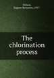 The chlorination process, Wilson, Eugene Benjamin, 1857- 