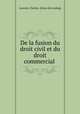 De la fusion du droit civil et du droit commercial, Laurent, Charles. [from old catalog] 
