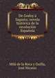 De Godoy a Sagasta; novela historica de la revolucion Espanola, Mila de la Roca y Guilla 