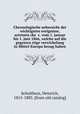 Chronologische uebersicht der wichtigsten ereignisse, actenstu?cke &c. vom 1. januar bis 1. juni 1866, welche auf die gegenwa?rtige verwickelung in Mittel-Europa bezug haben, Schulthess, Heinrich, 1815-1885. [from old catalog] 