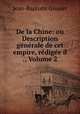 De la Chine: ou Description generale de cet empire, redigee d ., Volume 2, Jean-Baptiste Grosier 