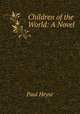 Children of the World: A Novel, Paul Heyse 