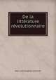 De la litterature revolutionnaire ., Jean Louis Eugene Lerminier 