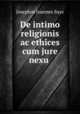 De intimo religionis ac ethices cum jure nexu ., Josephus Joannes Suys 