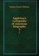 Appleton`s cyclopdia of American biography. 3, James Grant Wilson 