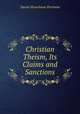 Christian Theism, Its Claims and Sanctions, Daniel Boardman Purinton 