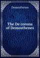 The De corona of Demosthenes, Demosthenes 