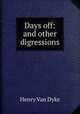 Days off: and other digressions, Henry van Dyke 